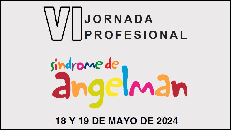 VI Jornada de actualización para profesionales sobre el Síndrome de Angelman