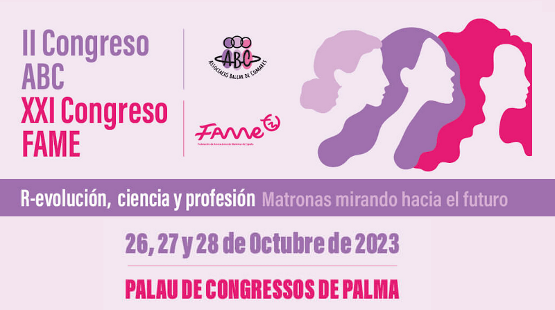  II Congreso de la ABC y XXI Congreso de la FAME: R-evolución ciencia y profesión matronas de mirando hacia el futuro
