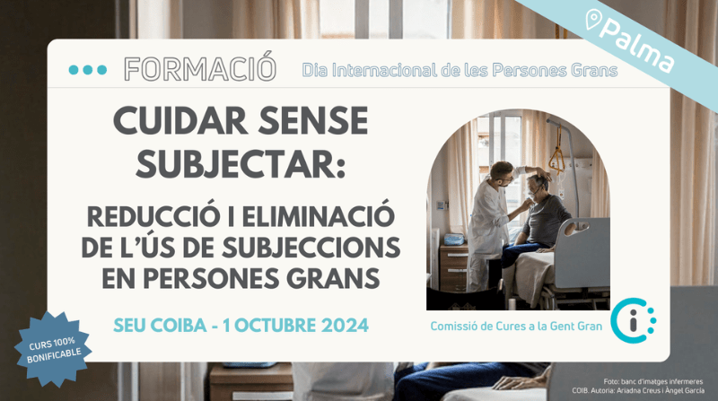 Reducció i eliminació de l'ús de Subjeccions en persones majors. Cuidar sense subjectar
