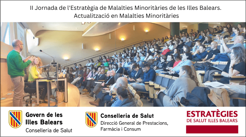 II Jornada de l'Estratègia de Malalties Minoritàries de les Illes Balears. Actualització en Malalties Minoritàries
