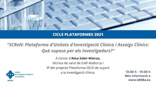 Cicle Seminaris 2021 "SCReN: Plataforma d'Unitats d'investigació clínica i assaigs clínics. Què suposa per als investigadors?"