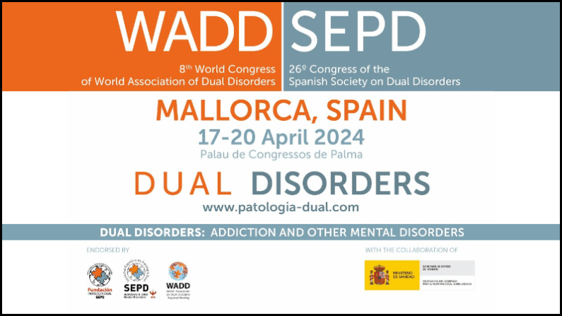 8º Congreso Mundial de la World Association of Dual Disorders (WADD) y 26 Congreso de la Sociedad Española de Patología Dual (SEPD) - Patología dual: adicciones y otros transtornos mentales