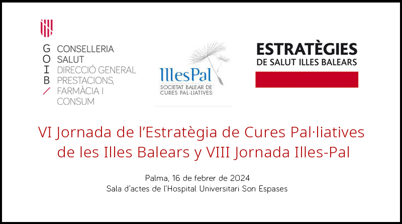 VI Jornada de l'Estratègia de Cures Pal·liatives de les Illes Balears i VIII Jornada Illes-Pal
