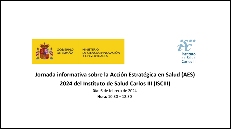Jornada informativa sobre la Acción Estratégica en Salud (AES)  2024 del Instituto de Salud Carlos III (ISCIII)